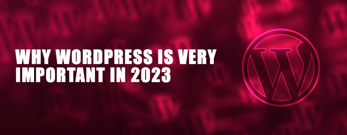 why WordPress is important in 2023